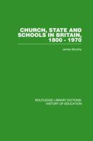 Church, State and Schools in Britain, 1800-1970 (Students Library of Education) 0415761751 Book Cover