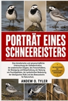 PORTRÄT EINES SCHNEEREISTERS: Eine künstlerische und wissenschaftliche Untersuchung der Gefiederstruktur, der anatomischen Eleganz, des ... Bedeutung, der ökolog (German Edition) B0H7Z2D4XD Book Cover