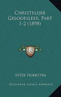 Christelijke Geloofsleer, Part 1-2 (1898) 1168167418 Book Cover