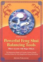Powerful Feng Shui Balancing Tools: Minor Accents with Major Effects The Mysterious Magic of Crystals, Chimes, Spirals and Much More for Your Magnificent Feng Shui Home. 0910261202 Book Cover