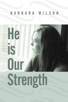 He Is Our Strength 1468576100 Book Cover