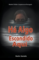 Há Algo Escondido Aqui: Mistério Thriller e Suspense em Português B0CB2T93QB Book Cover