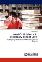 Need Of Guidance At Secondary School Level: Highlighting The Problems Of Secondary School Students 3848416387 Book Cover