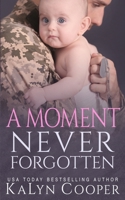 A Moment Never Forgotten 1970145129 Book Cover