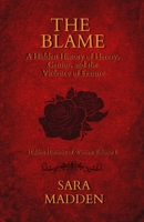 Blame : A Hidden History of Heresy, Genius, and the Violence of Erasure 1946505072 Book Cover