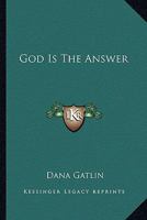 God Is the Answer 0871591359 Book Cover