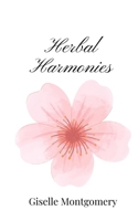 Herbal Harmonies 1805669141 Book Cover