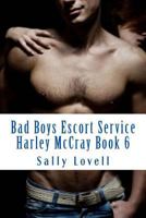 Bad Boys Escort Service Harley McCray Book 6 1500386146 Book Cover
