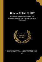 General Orders of 1757: Issued by the Earl of Loudoun and Phineas Lyman in the Campaign Against the French 1010864157 Book Cover