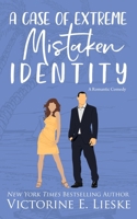 A Case of Extreme Mistaken Identity: A Romantic Comedy B08T46R9PJ Book Cover