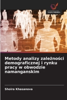 Metody analizy zaleznosci demograficznej i rynku pracy w obwodzie namanganskim (Polish Edition) 663023586X Book Cover