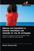 Abuso sui bambini e salute mentale nel mondo in via di sviluppo: Impatto dei programmi sociali per bambini contro l'abuso e i problemi di salute mentale 6204047299 Book Cover