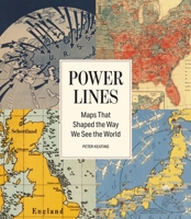 Power Lines: Maps That Shaped the Way We See the World 1579658776 Book Cover