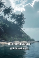 Island Illusions (Paranormal) B0DRFT5YZF Book Cover