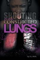 Shouting from Constricted Lungs 1496902521 Book Cover