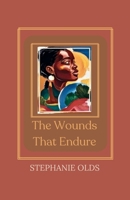 Wounds That Endure 1968178007 Book Cover