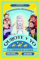 QUIJOTE Y YO: Y El Camaquen de la Huaca (Novice High "Camaquen" Trilogy) (Spanish Edition) 1685650546 Book Cover