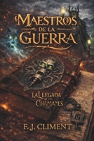 Maestros de la guerra: La llegada de los chamanes (Spanish Edition) B0DHQ68HXH Book Cover