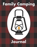 Family Camping Journal: Perfect RV Journal, Caravan Travel Journal, Glamping Diary, Camping Keepsake, and Family Vacation Planner – 120 pages / 60 ... Moments with this Family Camping Journal! 1700147293 Book Cover