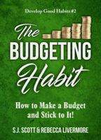 The Budgeting Habit: How to Make a Budget and Stick to It! 194615914X Book Cover