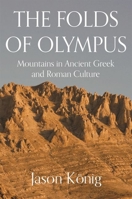 The Folds of Olympus: Mountains in Ancient Greek and Roman Culture 0691201293 Book Cover