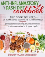 Anti-Inflammatory And Dash Diet Cookbook: This Book Includes: Anti-Inflammatory and Dash Diet Cookbook, Improve Your Health, Lose Weight, And Lower Blood Pressure, Prevent Degenerative Disease Healing 1801181853 Book Cover