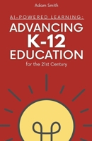 AI-Powered Learning: Advancing K12 Education for the 21st Century B0C734DRBT Book Cover
