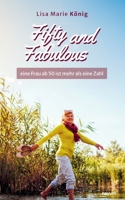 Fifty and Fabulous - eine Frau ab 50 ist mehr als eine Zahl (German Edition) 3991469944 Book Cover