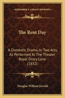 The Rent Day: A Domestic Drama, In Two Acts, As Performed At The Theater Royal Drury Lane 1165585472 Book Cover