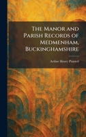The Manor and Parish Records of Medmenham, Buckinghamshire 1025825721 Book Cover