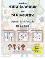 Road to ANTI-RACISM and DIVERSITY for Kids - vol 4: A fun activity book about anti-racism and diversity, gifts, Birthday, Boys and Girls: ages: 4,5,6, B08CWM8PRJ Book Cover