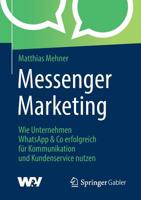 Messenger Marketing: Wie Unternehmen Whatsapp & Co Erfolgreich F�r Kommunikation Und Kundenservice Nutzen 3658260599 Book Cover