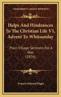 Helps and Hindrances to the Christian Life: Advent to Whit Sunday 1120291038 Book Cover