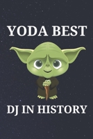 Yoda Best DJ in History: Unique Appreciation Gift with Beautiful Design and a Premium Matte Softcover B084DGF39P Book Cover