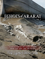 Echoes of Ararat Vol 2: A Collection of 300 Flood Legends From East Asia and the Pacific 1683444132 Book Cover