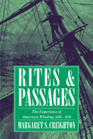 Rites and Passages: The Experience of American Whaling, 1830 - 1870 0521484480 Book Cover