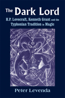The Dark Lord: H.P. Lovecraft, Kenneth Grant, and the Typhonian Tradition in Magic 0892542071 Book Cover