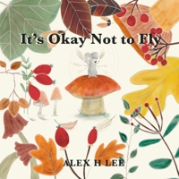 It's Okay Not to Fly 0645584606 Book Cover