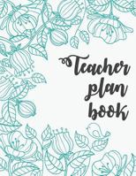 Teacher Plan Book: Lesson Plan Book 52 Weekly Planner For Teacher (Lesson Planner With Student Information, Important & Birthday, Attendance, Checklist (Teacher Planner) (Volume 2) 171898278X Book Cover