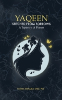 YAQEEN: STITCHED FROM SORROWS: A Tapestry of Poems 1835560245 Book Cover