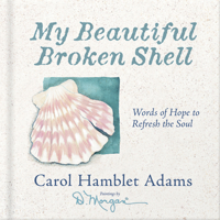 My Beautiful Broken Shell: Words of Hope to Refresh the Soul