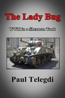 The Lady Bug: WWII in a Sherman Tank 1545444935 Book Cover