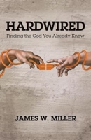 Hardwired: Finding the God You Already Know 1426773811 Book Cover