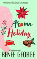 Aroma Holiday: A Paranormal Women's Fiction Cozy Mystery Novel 194717746X Book Cover