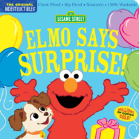 Indestructibles: Sesame Street: Elmo Says Surprise!: Chew Proof · Rip Proof · Nontoxic · 100% Washable 1523519754 Book Cover