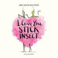 I Love You, Stick Insect 1408895552 Book Cover