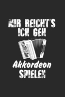 Mir Reicht's Ich Geh Akkordeon Spielen: Notizbuch/Tagebuch/Organizer/120 Linierte Seiten/ 6x9 Zoll 166133136X Book Cover
