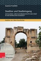 Stadttor Und Stadteingang: Zur Alltags- Und Kulturgeschichte Der Stadt in Der Romischen Kaiserzeit (Studien Zur Alten Geschichte, 32) 3949189181 Book Cover