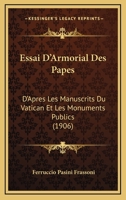 Essai D'Armorial Des Papes: D'Apres Les Manuscrits Du Vatican Et Les Monuments Publics (1906) 1161165738 Book Cover