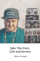Jake The Fury: Life and Secrets: The Official Tribute to the Master of Italian Rap B0DS6BR77X Book Cover